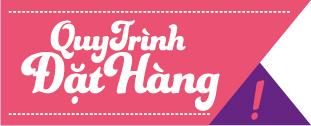 QUY TRÌNH ĐẶT HÀNG VÀ THANH TOÁN